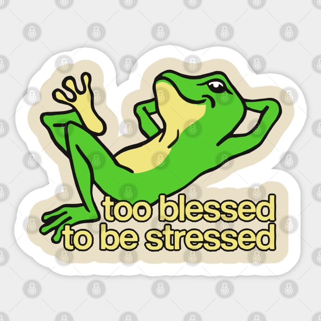 Too Blessed To Be Stressed Sticker by DankFutura